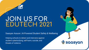 Saasyan bringing AI-Powered Student Safety & Wellbeing at EduTECH 2021
