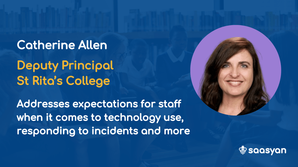 Expectations for School Staff With Technology Use, Incident Response and More with Catherine Allen, St Rita's College